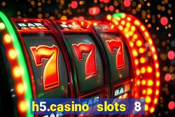 h5.casino slots 8 paga mesmo